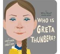 Who Is Greta Thunberg A Who Was Board Book by Who HQ Who HQ (Auteur)