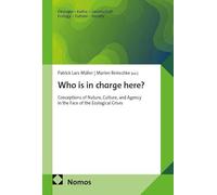 Who is in charge here?: Conceptions of Nature, Culture, and Agency in the Face of the Ecological Crises