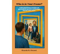 Who is in Your Frame?: A call to steward every encounter and opportunity for open doors and blessings. Step into a better future.