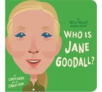 Who Is Jane Goodall A Who Was Board Book by Who HQ Who HQ (Auteur)