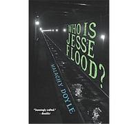 Who Is Jesse Flood? Malachy Doyle (Auteur)