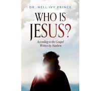 Who Is Jesus? According to the Gospel Written by Matthew - Dr. Nell Ivy Prince - Trilogy Christian Publishing - ebook (ePub) - Livre