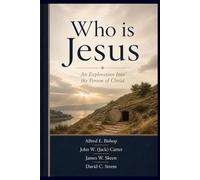 Who is Jesus?: An Exploration Into the Person of Christ