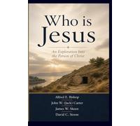 Who is Jesus?: An Exploration Into the Person of Christ