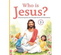 Who is Jesus?: Discovering God’s Son Through Stories and Illustrations +3