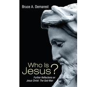 Who Is Jesus?: Further Reflections on Jesus Christ: The God-Man