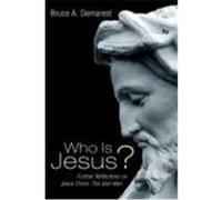 Who Is Jesus?: Further Reflections on Jesus Christ: The God-Man