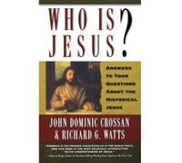 Who Is Jesus? John Dominic Crossan, Richard G. Watts (Auteur)