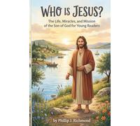 Who Is Jesus?: The Life, Miracles, and Mission of the Son of God for Young Readers