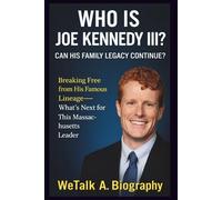 Who is Joe Kennedy III? Can His Family Legacy Continue?: Breaking Free from His Famous Lineage-What’s Next for This Massachusetts Leader?