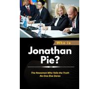 Who is Jonathan Pie?: The Newsman Who Yells the Truth No One Else Dares