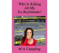 Who is Killing All My ExBoyfriends by MA Campling Paperback Book MA Campling (Auteur)