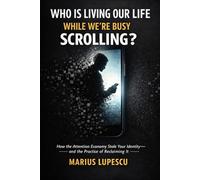 Who Is Living Our Life While We're Busy Scrolling?