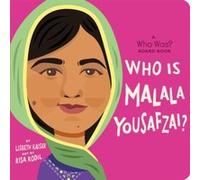 Who Is Malala Yousafzai A Who Was Board Book by Who HQ Who HQ (Auteur)