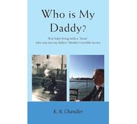 Who is My Daddy: War baby living with a “beast” who was not my father! (Mother’s terrible secret)