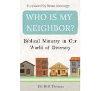 Who Is My Neighbor?: Biblical Ministry in Our World of Diversity