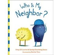 Who Is My Neighbor by Amy Jill Levine & Sandy Eisenberg Sasso & Illustrated by Denise Turu Amy Jill Levine Sandy Eisenberg Sasso Illustrated by Denise Turu (Auteur)