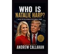 WHO IS NATALIE HARP: The President’s Shadow: Devotion, Secrets, and the Power Struggle Inside the Trump White House