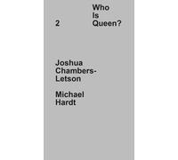 Who Is Queen? 2: Joshua Chambers-Letson, Michael Hardt