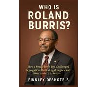Who Is Roland Burris?: How a Small-Town Boy Challenged Segregation, Built a Legal Legacy, and Rose to the U.S. Senate.