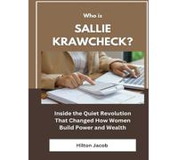 Who Is Sallie Krawcheck?: Inside the Quiet Revolution That Changed How Women Build Power and Wealth
