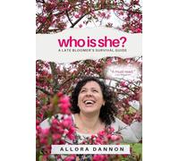 Who Is She?: A Late Bloomer's Survival Guide