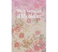 Who Is Taking Care Of My Mother
