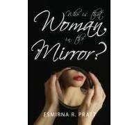 Who Is That Woman In The Mirror?