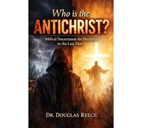 Who is the Antichrist?: Biblical Discernment for Deception in the Last Days