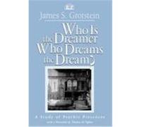 Who Is the Dreamer, Who Dreams the Dream?: A Study of Psychic Presences Grotstein, James S. (Auteur)