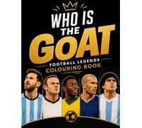 Who is the Goat: Football legends colouring book