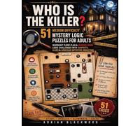 Who Is the Killer? 51 Medium Difficulty Mystery Logic Puzzles for Adults: Whodunit Floor Plan & Murder Room Logic Challenges with Suspects, Clues & Armchair Detective Deduction