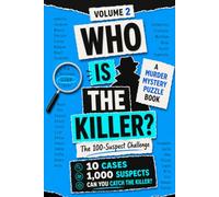 Who Is The Killer?: Volume 2 - A Murder Mystery Logic Puzzle Book For Teens and Adults