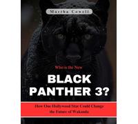 Who is the New Black Panther 3?: How One Hollywood Star Could Change the Future of Wakanda