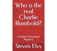 Who is the real Charlie Rumbold?: A Simon Trevanion Mystery