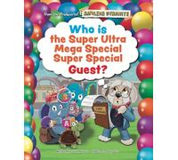 Who is the Super Ultra Mega Special Super Special Guest? Interactive Choose-Your-Adventure Picture Book with Mirror Ending, by Sean Covel