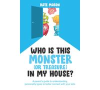 Who Is This Monster (Or Treasure) In My House?