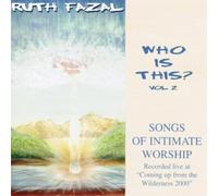 Who Is This? Songs of Intimate Worship Vol.2 by Ruth Fazal (2000-01-01)