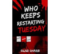 WHO KEEPS RESTARTING TUESDAY: A story that knows you’re reading it