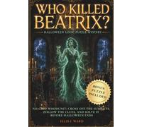 Who Killed Beatrix? Halloween Logic Puzzle Mystery: No-Grid Whodunit: Cross Off the Suspects, Follow the Clues, and Solve it Before Halloween Ends