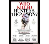 Who Killed Hunter S. Thompson?