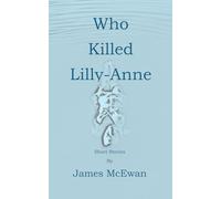 Who Killed Lilly Anne: Quick read -- Seven Short Stories