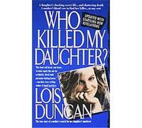Who Killed My Daughter? Lois Duncan (Auteur)