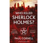 Who Killed Sherlock Holmes? (Shadow Police) (Paperback) Paul Cornell, (Auteur)