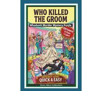 Who Killed the Groom Whodunit Murder Mystery Logic Puzzle Book: 2500 Suspects, 12 Clues & 1 Culprit, Use Deduction to Eliminate Suspects. Follow the Clues. Find the Murderer