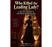 Who Killed the Leading Lady? A Murder Mystery Word Search Puzzle Book: 100 Grids. 20 Cases. One Killer Backstage - Find the Evidence, Crack Each Verdict, and Name the Girl Nobody Questioned