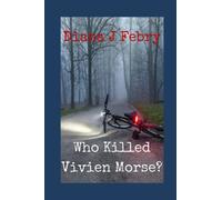 Who Killed Vivien Morse?: A rural detective mystery