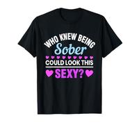 Who Knew Being Sober Could Look This Sexy Cute Women T-Shirt