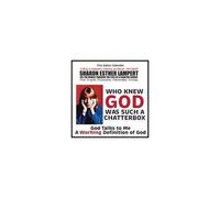 Who Knew God Was Such A Chatterbox - God Is Go! Do! God Is Not Who You Think God Is!