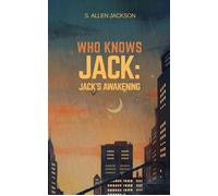 Who Knows Jack: Jack's Awakening - S. Allen Jackson - S. Allen Jackson - ebook (ePub) - Livre